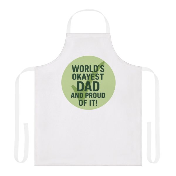 World’s Okayest Dad And Proud of It! Apron