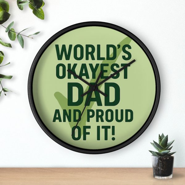 World’s Okayest Dad And Proud of It! Wall Clock - Image 3