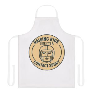 Raising Kids Like It's A Contact Sport Apron