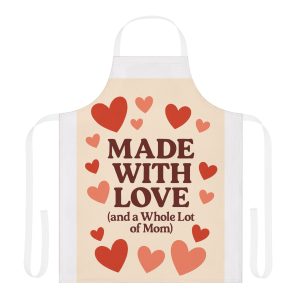 Made with Love And A Whole Lot Of Mom Apron