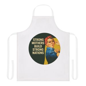 Strong Mothers Build Strong Nations Apron