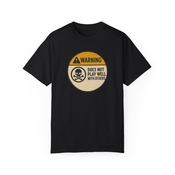Warning Does Not Play Well With Others T-Shirt - Image 15