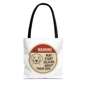 Warning May Start Talking About Thier Dog Tote Bag