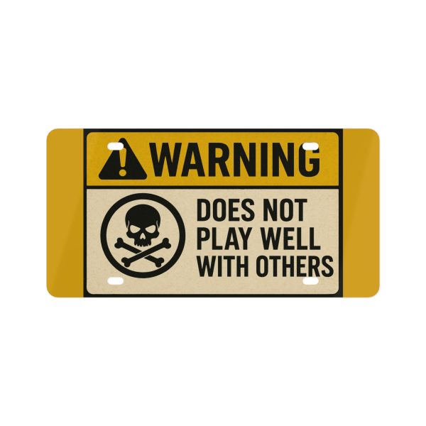 Humorous Warning License Plate - 'Does Not Play Well With Others'