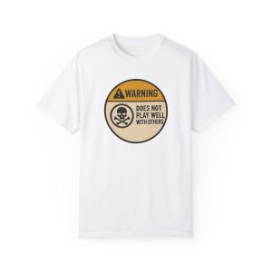 Warning Does Not Play Well With Others T-Shirt