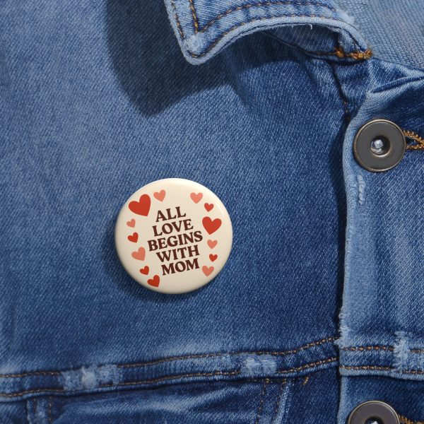 All Love Begins With Mom Button - Image 2