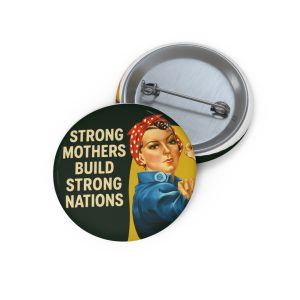 Strong Mothers Build Strong Nations  Button