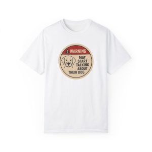 Warning May Start Talking About Their Dog T-Shirt
