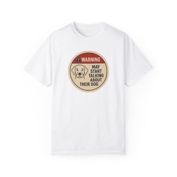 Warning May Start Talking About Their Dog T-Shirt
