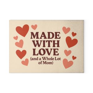 Made with Love (and a Whole Lot of Mom) Glass Cutting Board