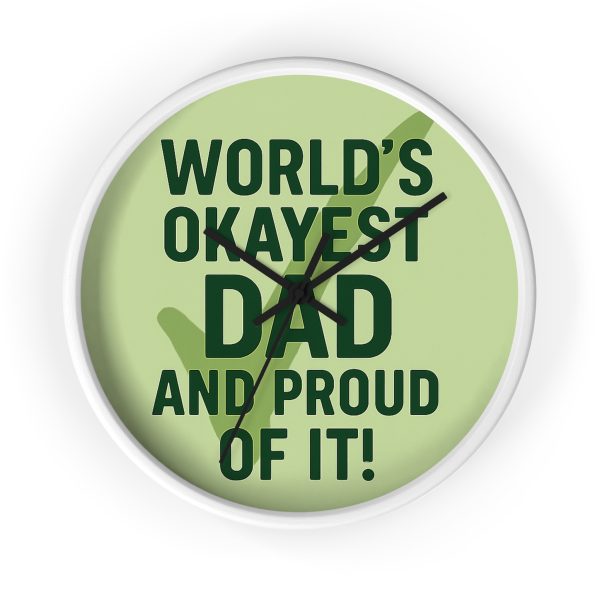 World’s Okayest Dad And Proud of It! Wall Clock - Image 4