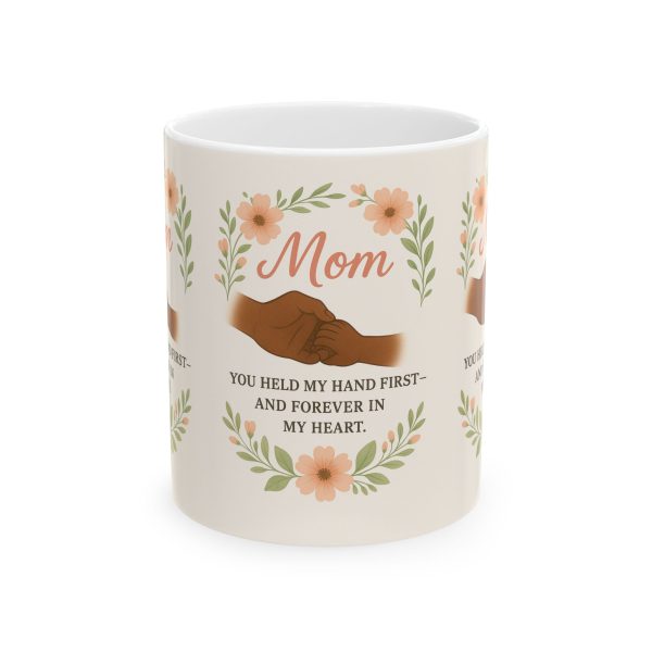 Mom - You Held My Hand First Forever In My Heart - Brown Skin Mug