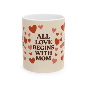 All Love Begins With Mom Mug
