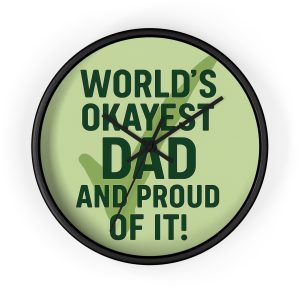 World’s Okayest Dad And Proud of It! Wall Clock
