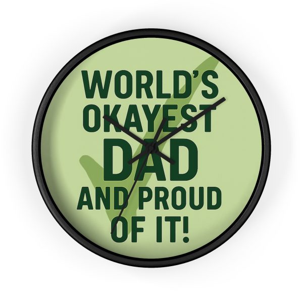 World’s Okayest Dad And Proud of It! Wall Clock
