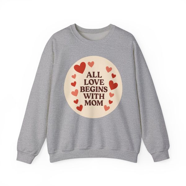 All Love Begins With Mom Sweatshirt - Image 7