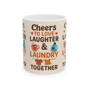 Cheers to Love Laundry And Laughter Ceramic Mug