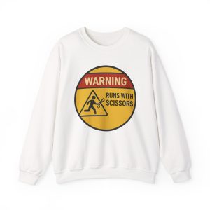 Warning Runs With Scissors Sweatshirt