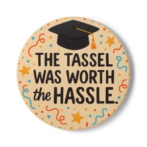 The Tassle Was Worth The Hassle Graduation Coaster