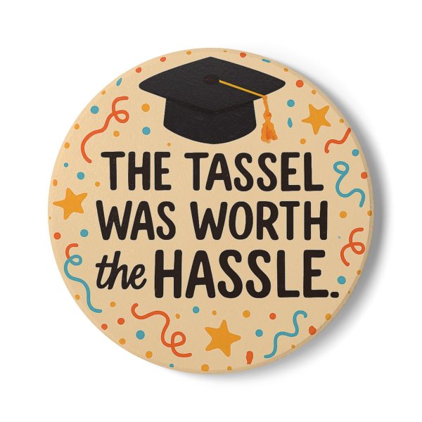 The Tassle Was Worth The Hassle Graduation Coaster