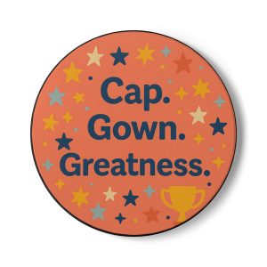 Cap, Gown, Greatness Graduation Coaster