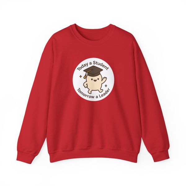 Today A Student Tomorrow A Leader Sweatshirt - Image 15