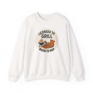 Licensed To Grill Born To Nap Sweatshirt