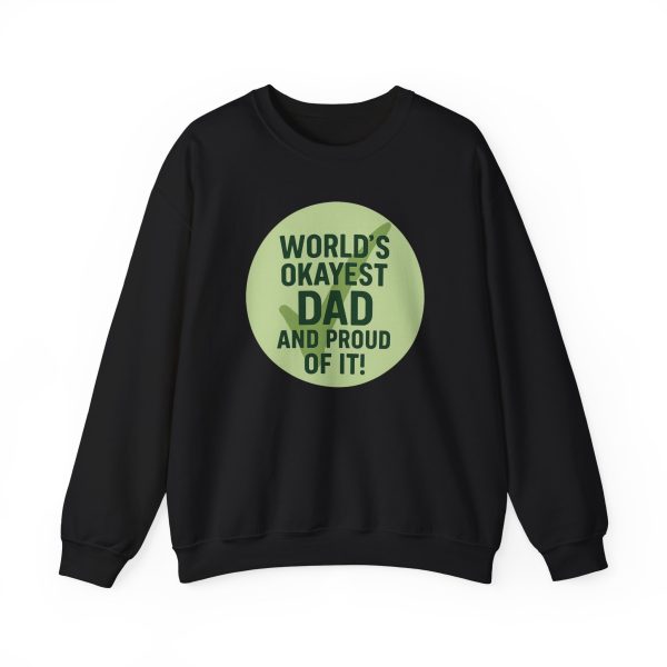 World’s Okayest Dad And Proud of It! Sweatshirt - Image 5