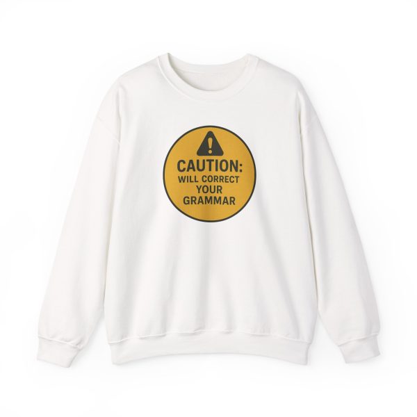 Caution Will Correct Your Grammar Sweatshirt