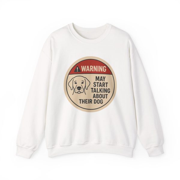Warning May Start Talking About Their Dog Sweatshirt