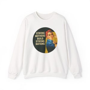 Strong Mothers Build Strong Nations Sweatshirt