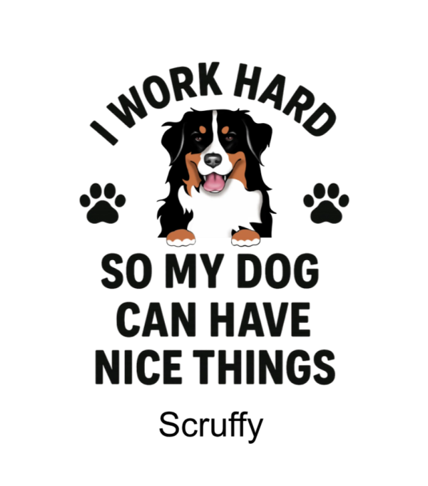 I Work Hard So My Dog Can Have Nice Things Personalized T-Shirt - Dog Drawing
